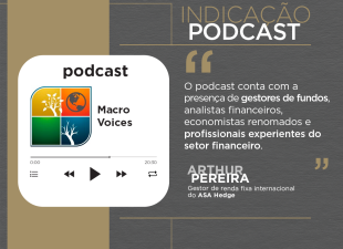 ASA Hedge; podcast macro Voices;podcast de finanças; podcast de investimentos